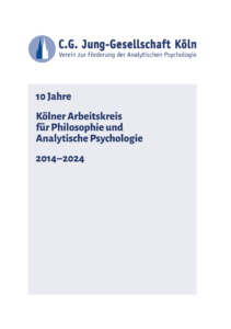 10 Jahre Kölner Arbeitskreis für Philosophie und Analytische Psychologie